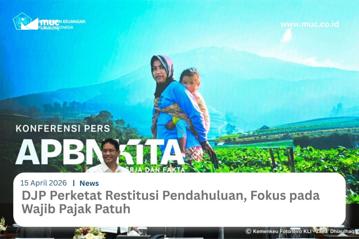 DJP Perketat Restitusi Pendahuluan, Fokus pada Wajib Pajak Patuh